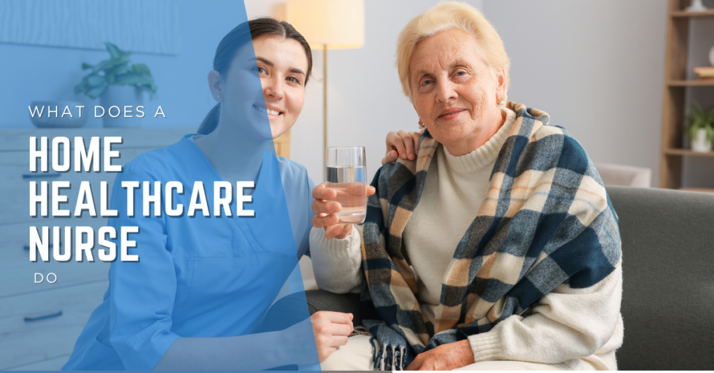 What does a Home Healthcare Nurse Do