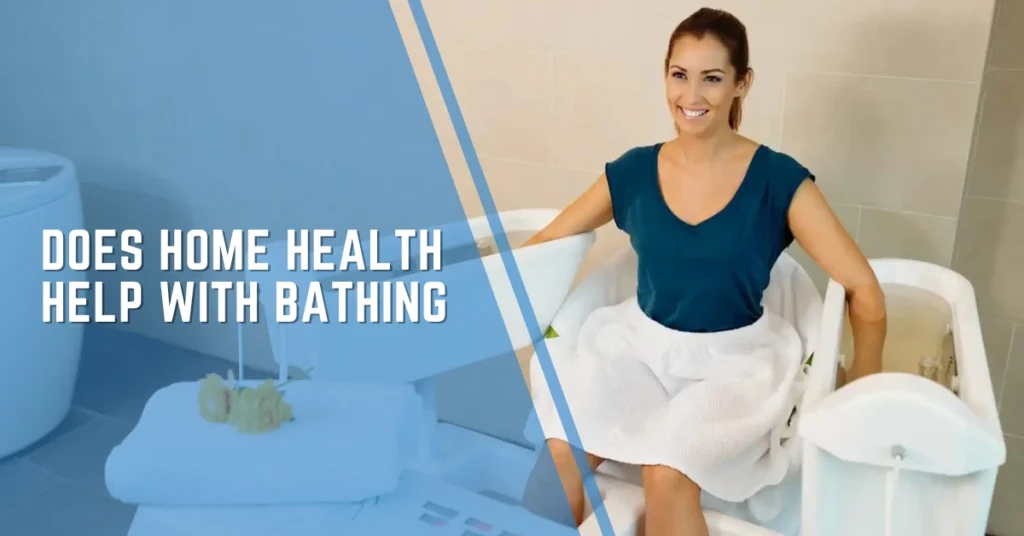 Does Home Health Help With Bathing?