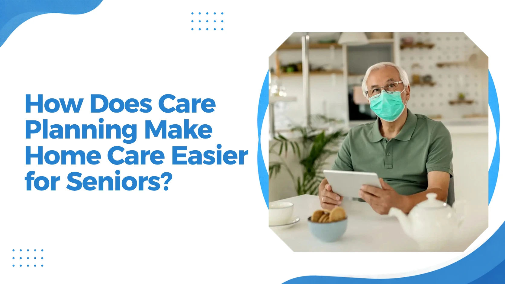 How Does Care Planning Make Home Care Easier for Seniors? Feature Image