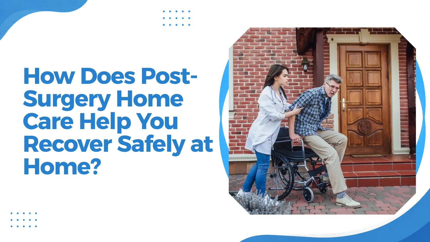 How Does Post-Surgery Home Care Help You Recover Safely at Home? Feature Image