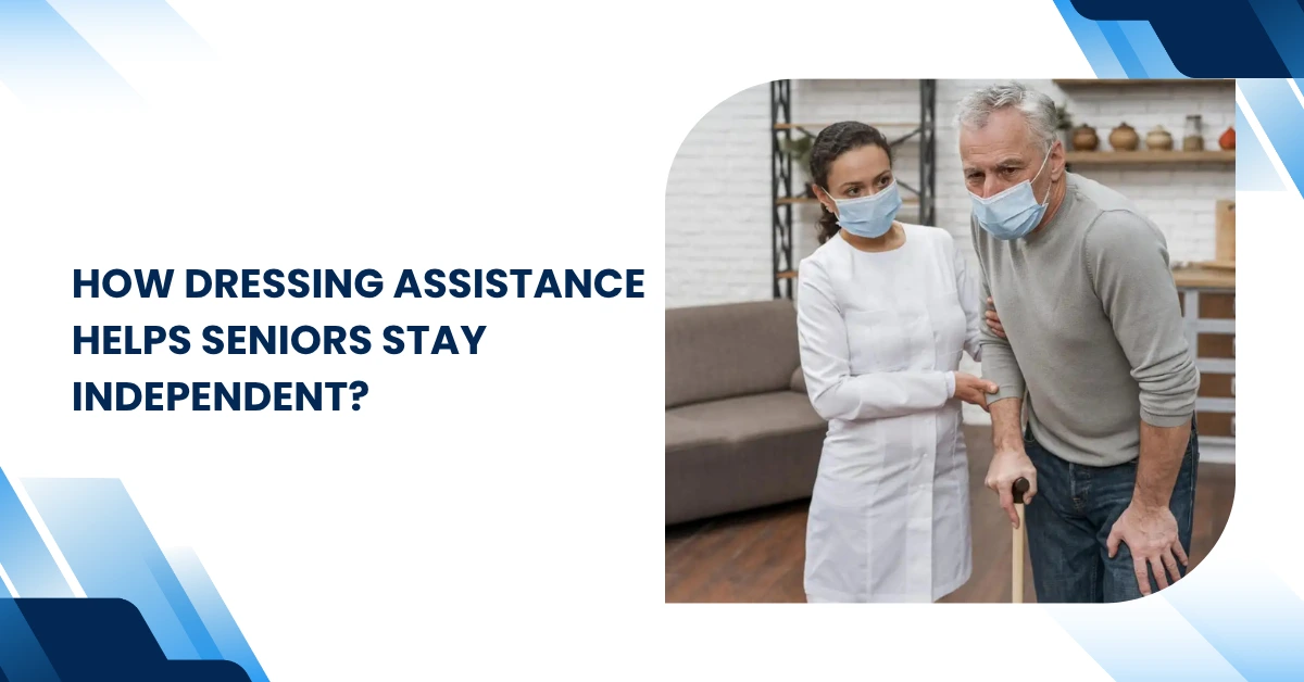 How Dressing Assistance Helps Seniors Stay Independent? Feature Image