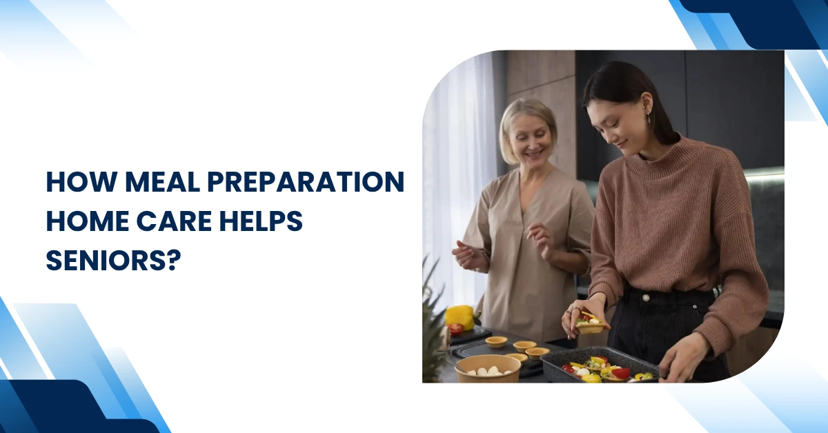How Meal Preparation Home Care Helps Seniors? Feature Image