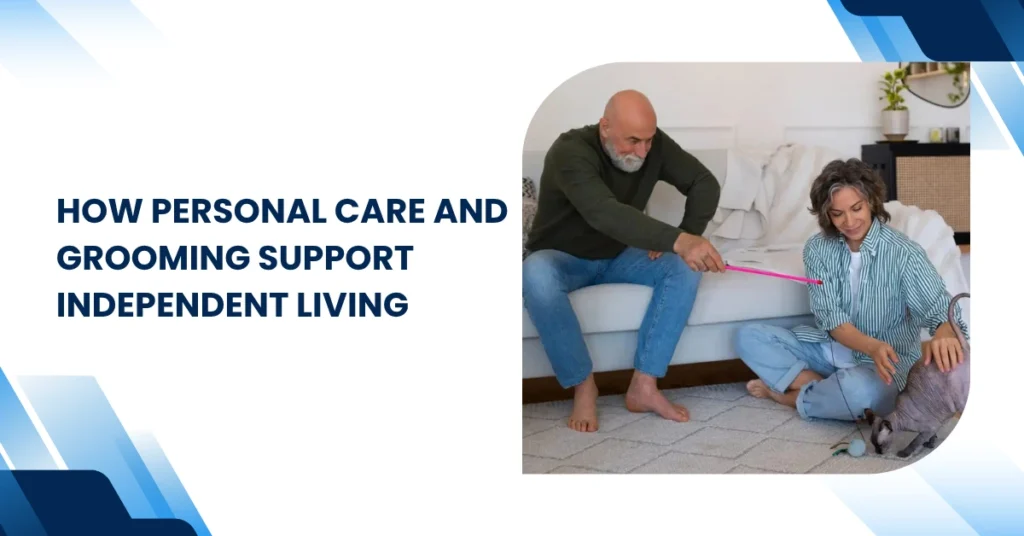 How Personal Care and Grooming Support Independent Living? Feature Image