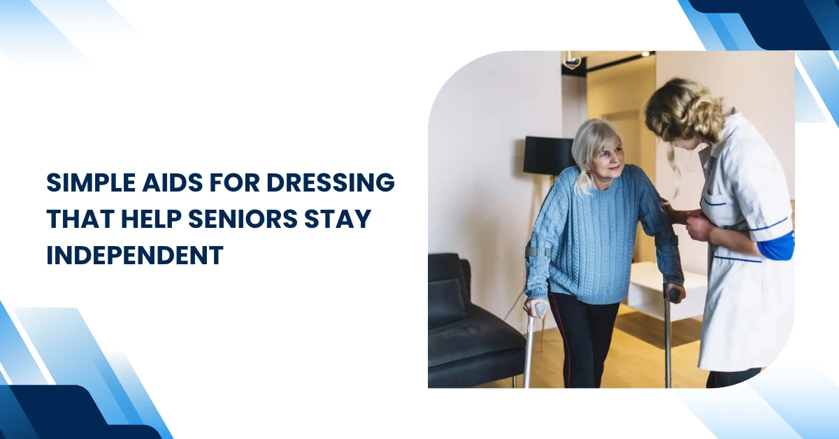 Simple Aids for Dressing That Help Seniors Stay Independent Feature Image