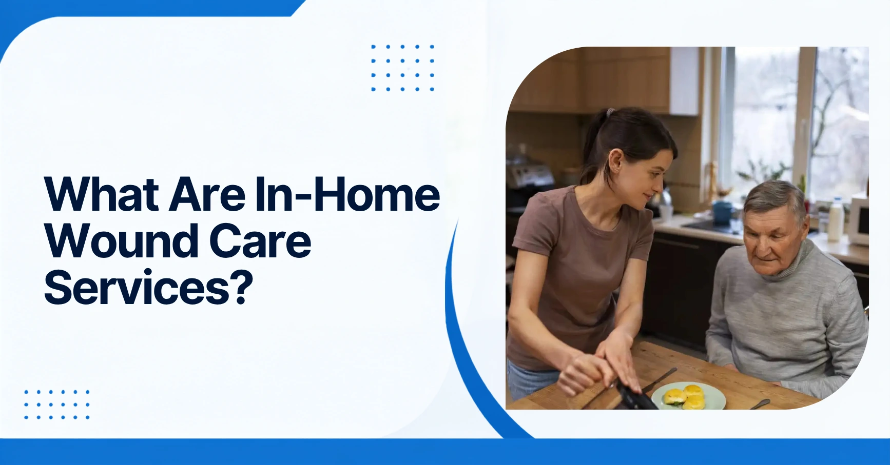 What Are In-Home Wound Care Services? Feature Image