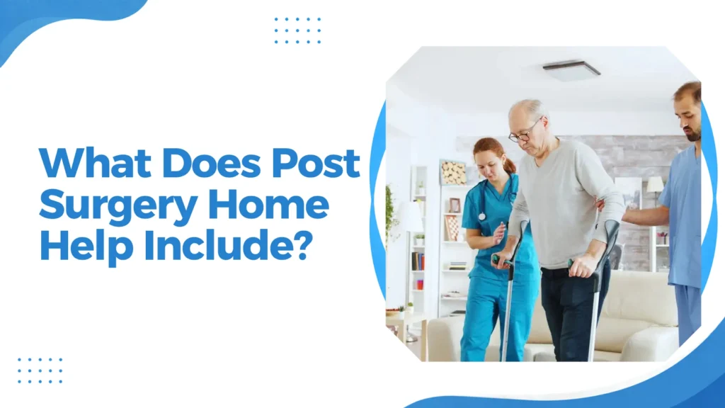 What Does Post Surgery Home Help Include? Feature Image