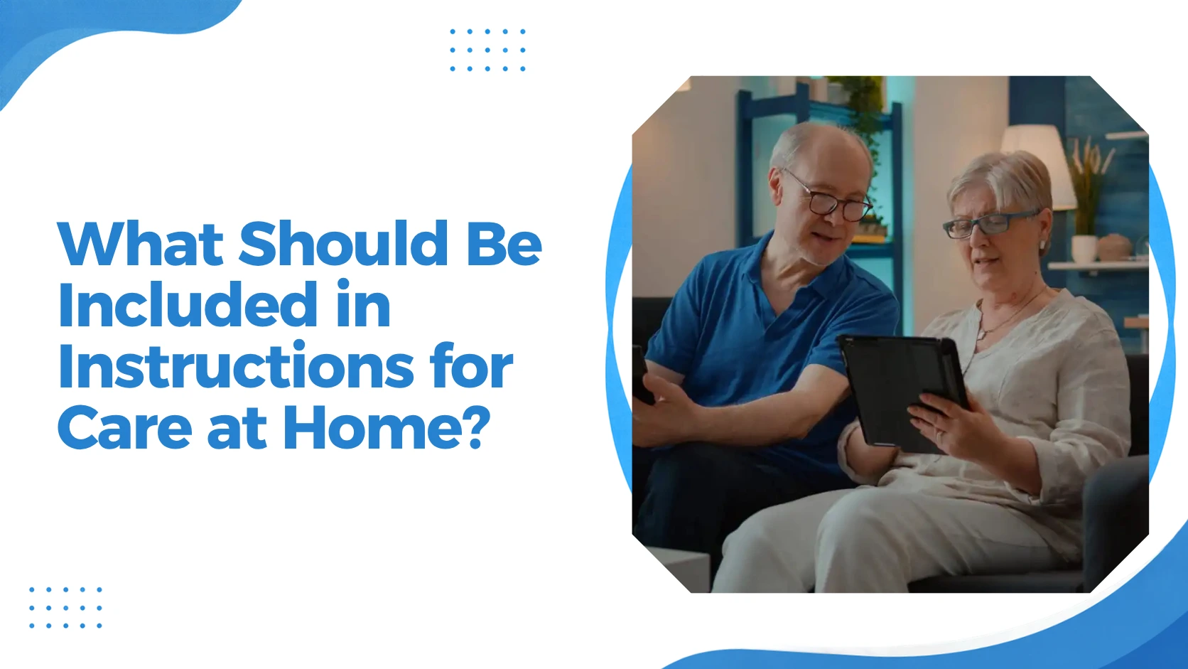 What Should Be Included in Instructions for Care at Home? Feature Image