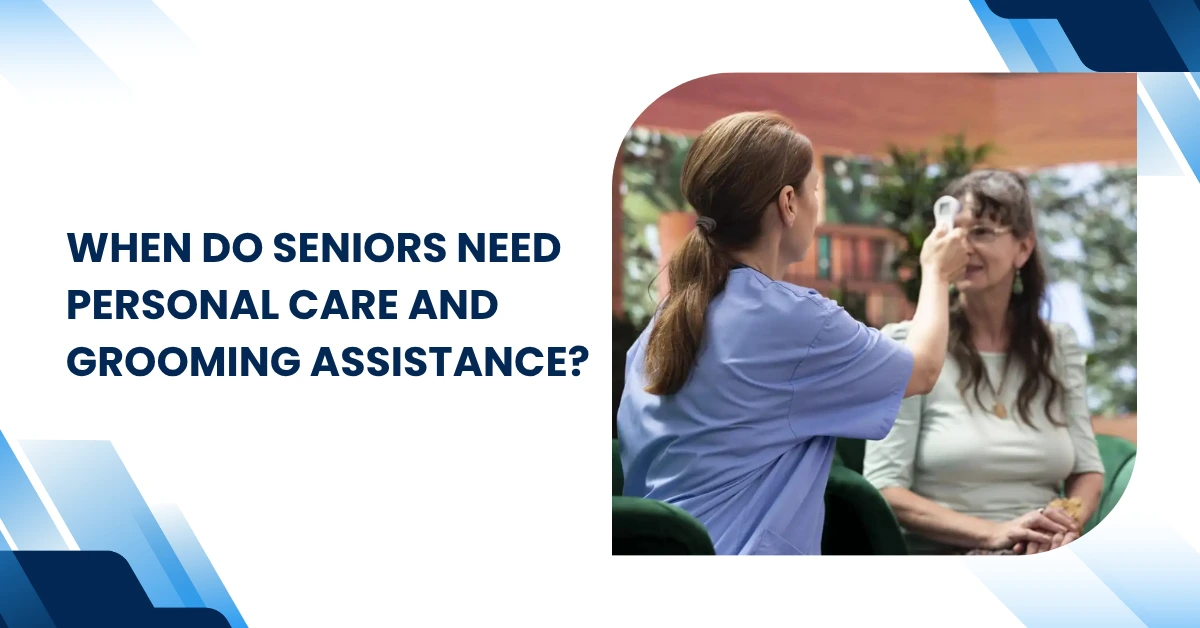 When Do Seniors Need Personal Care and Grooming Assistance? Elbok Feature Image