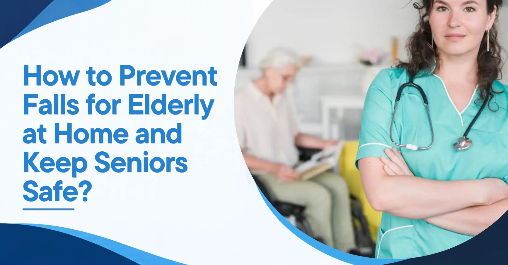 How to Prevent Falls for Elderly at Home and Keep Seniors Safe? Feature Image