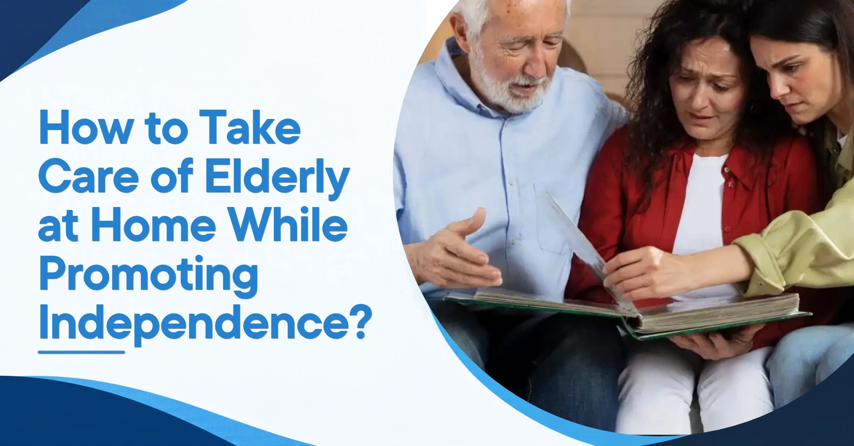 How to Take Care of Elderly at Home While Promoting Independence? Feature Image