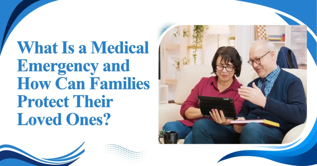 What Is a Medical Emergency and How Can Families Protect Their Loved Ones? Feature Image