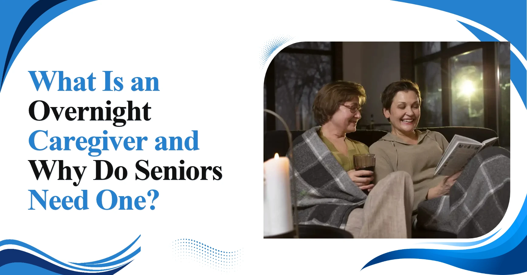 What Is an Overnight Caregiver and Why Do Seniors Need One? Feature Image