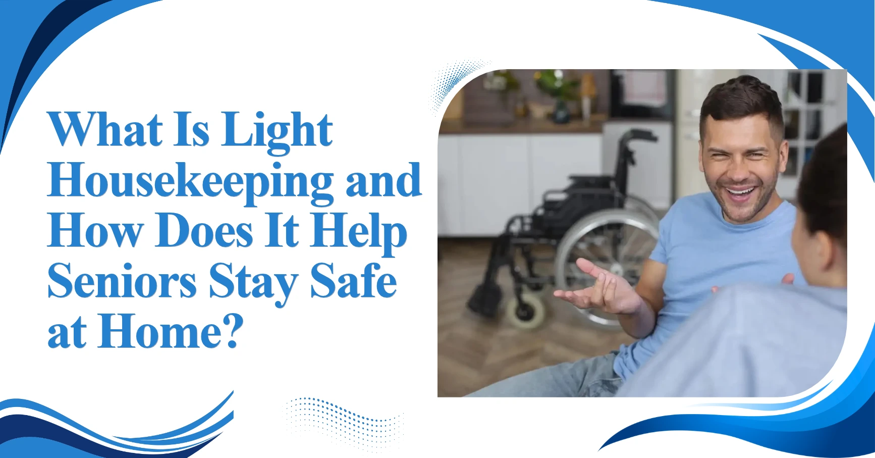 What Is Light Housekeeping and How Does It Help Seniors Stay Safe at Home? Feature Image
